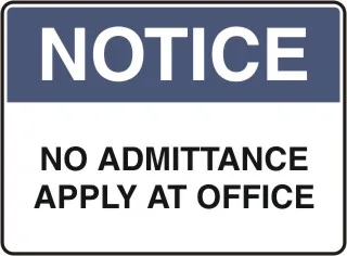 G 712 — NOTICE - NO ADMITTANCE APPY AT OFFICE